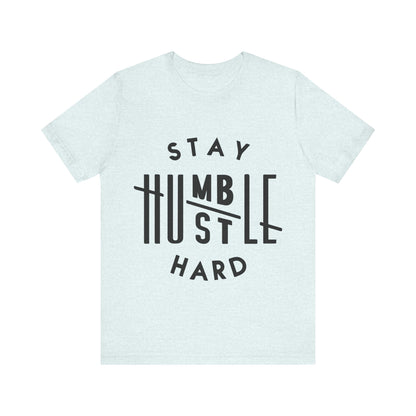 Unisex T Shirt Short Sleeve Stay Humble Hustle Hard Jersey Tee Crew Neck