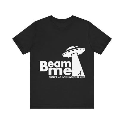 Unisex Jersey Short Sleeve Tee Crew Neck Beam Me No Life Here