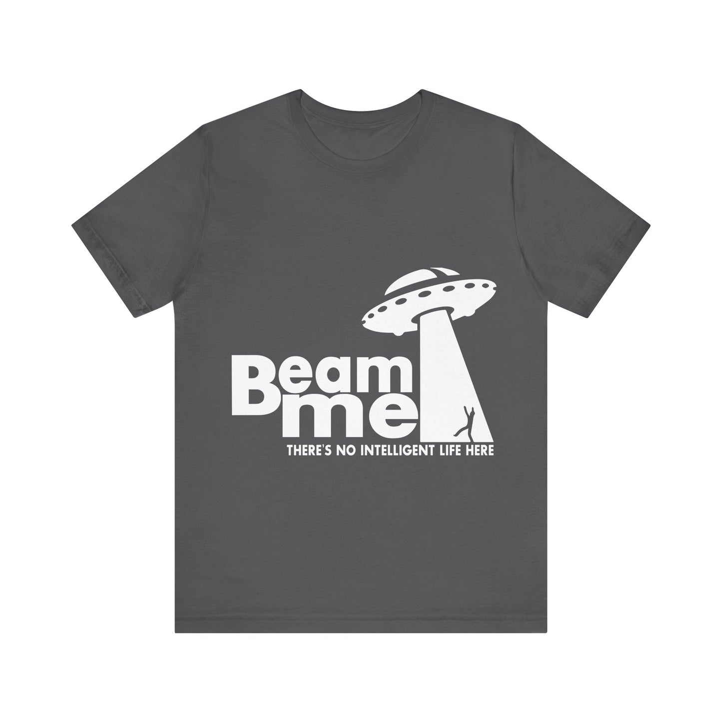 Unisex Jersey Short Sleeve Tee Crew Neck Beam Me No Life Here