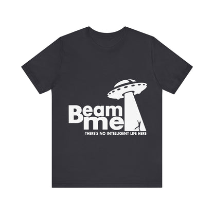 Unisex Jersey Short Sleeve Tee Crew Neck Beam Me No Life Here