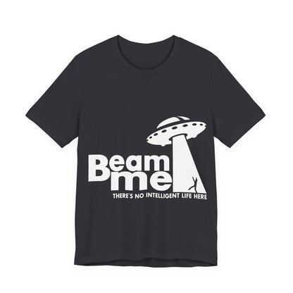 Unisex Jersey Short Sleeve Tee Crew Neck Beam Me No Life Here